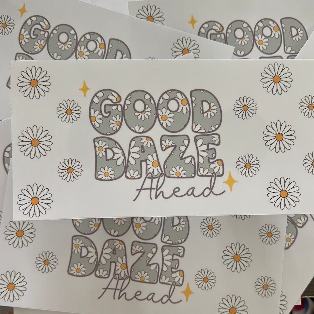 Good Dayze Ahead UVDTF Glass Wrap